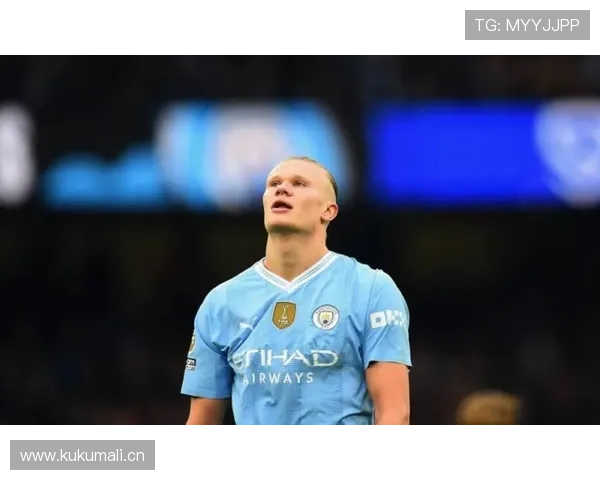 哈兰德是“吃饼”前锋还是现代中锋典范:战术角色与进球效率解析 哈兰德是“吃饼”前锋还是现代中锋典范:战术角色与进球效率解析